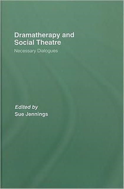 Book cover of: Dramatherapy and Social Theatre. By: Sue Jennings