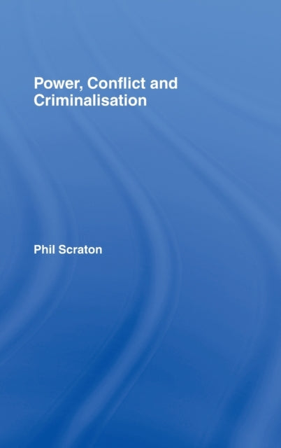 Book cover of: Power, Conflict and Criminalisation. By: Phil Scraton