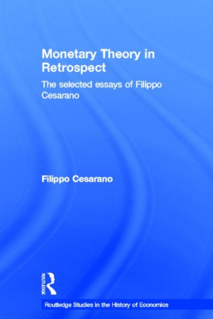 Book cover of: Monetary Theory in Retrospect. By: Filippo Cesarano, Filipp Cesarano