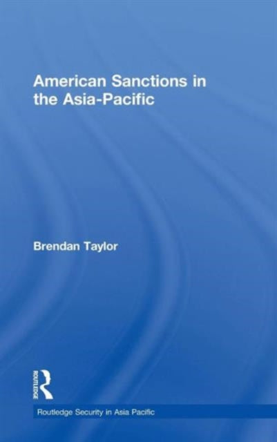 Book cover of: American Sanctions in the Asia-Pacific. By: Brendan Taylor