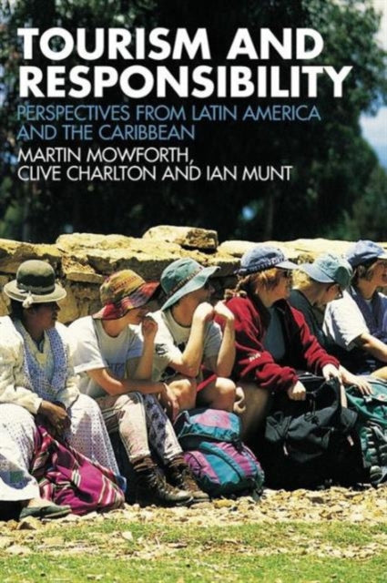 Book cover of: Tourism and Responsibility. By: Martin Mowforth