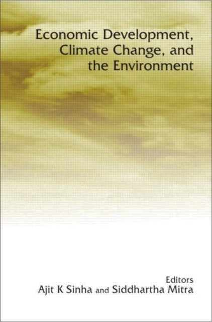 Book cover of: Economic Development, Climate Change, and the Environment. By: Sinha/Mitra
