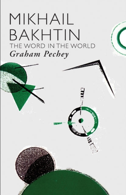 Book cover of: Mikhail Bakhtin. By: Pechey Graham, Graham Pechey