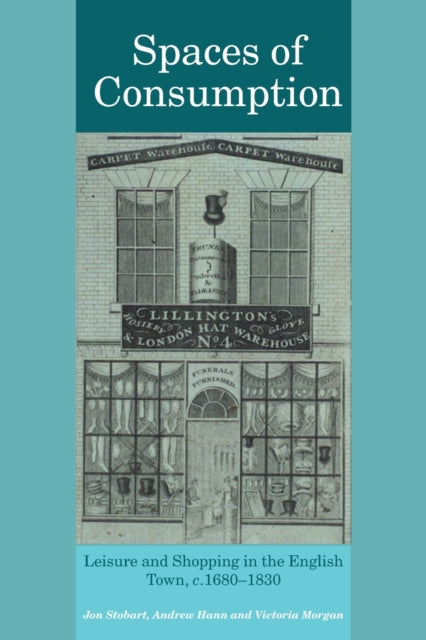 Book cover of: Spaces of Consumption. By: Stobar/Hann/Mor, Jon Stobart