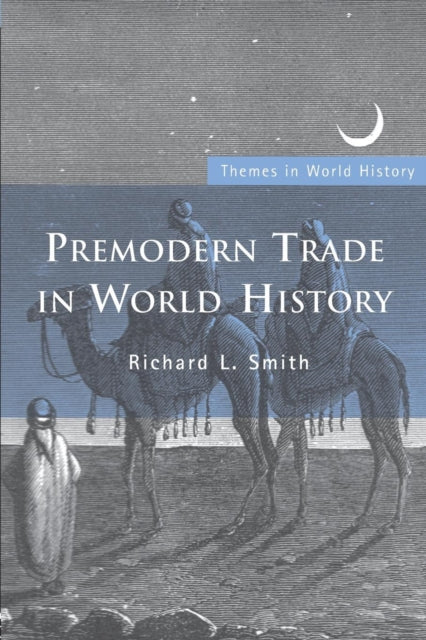 Book cover of: Premodern Trade in World History. By: Richard L Smith