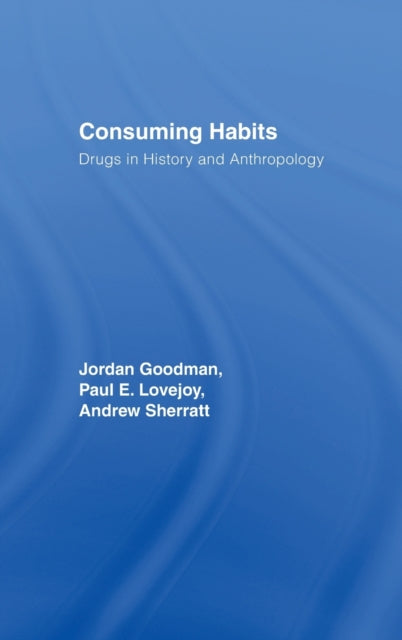 Book cover of: Consuming Habits: Global and Historical Perspectives on How Cultures Define Drugs. By: Goodman/Lovejoy