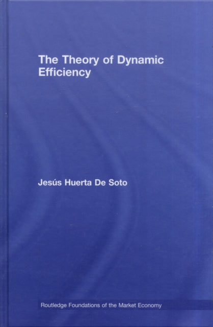 Book cover of: Theory of Dynamic Efficiency. By: Huerta De Soto, Jesús Huerta de Soto