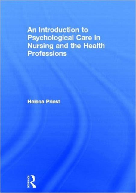Book cover of: Introduction to Psychological Care in Nursing and the Health Professions. By: Helena Priest