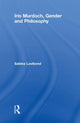 Book cover of: Iris Murdoch, Gender and Philosophy. By: Sabina Lovibond