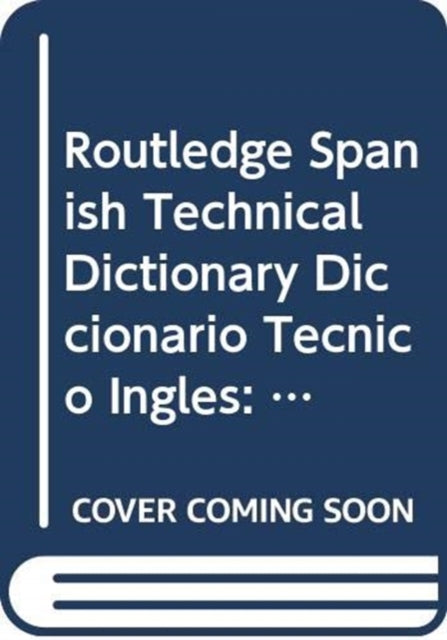 Book cover of: Routledge Spanish Technical Dictionary Diccionario Tecnico Ingles