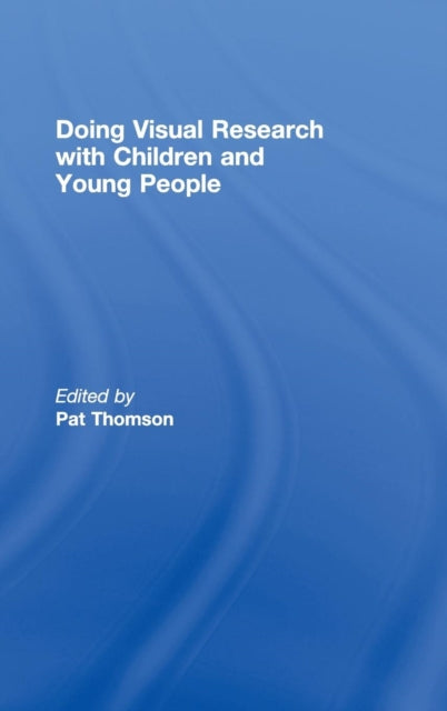 Book cover of: Doing Visual Research with Children and Young People. By: Pat Thomson