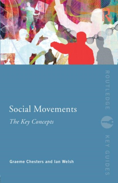 Book cover of: Social Movements: The Key Concepts. By: Chesters, Graeme Ph. D., Graeme Chesters
