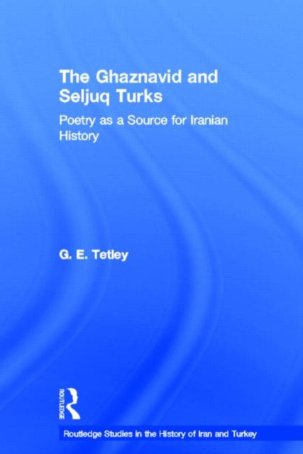Book cover of: Ghaznavid and Seljuk Turks. By: G E Tetley