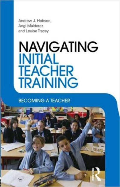 Book cover of: Navigating Initial Teacher Training. By: Andy Hobson, Andrew Hobson