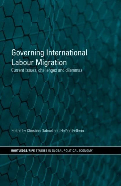 Book cover of: Governing International Labour Migration. By: Christina  Gabr