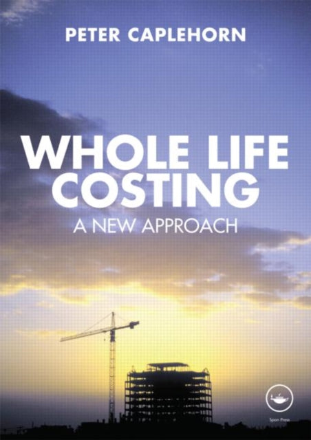 Book cover of: Whole Life Costing. By: Peter Caplehorn