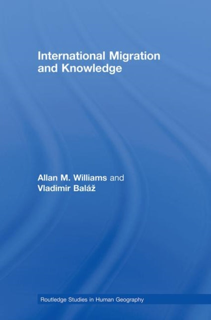 Book cover of: International Migration and Knowledge. By: Allan M. Williams