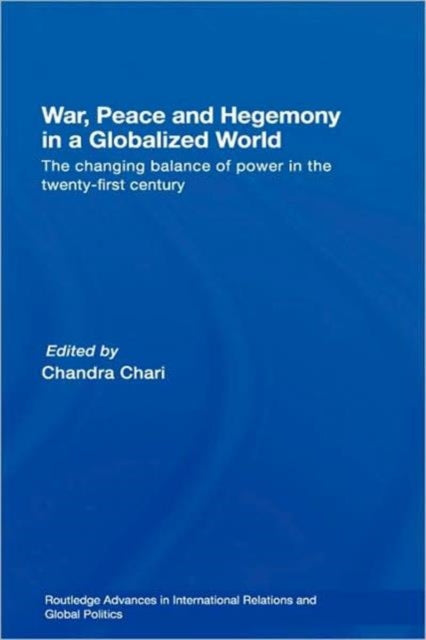 Book cover of: War, Peace and Hegemony in a Globalized World. By: Chandra Chari