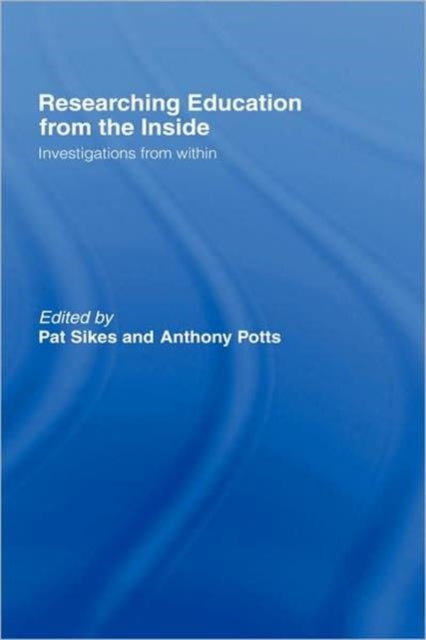Book cover of: Researching Education from the Inside. By: PAT SIKES: Anth