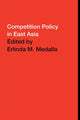 Book cover of: Competition Policy in East Asia. By: Erlind Medalla