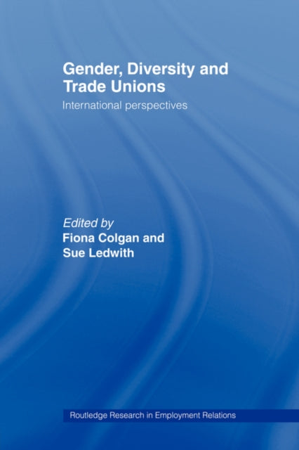 Book cover of: Gender, Diversity and Trade Unions. By: Fiona Colgan: S