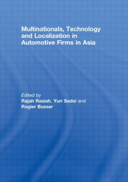 Book cover of: Multinationals, Technology and Localization in Automotive Firms in Asia. By: Rajah Rasiah: Y