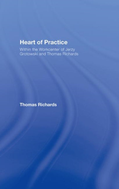 Book cover of: Heart of Practice. By: THOMAS RICHARDS, Richards, Thomas