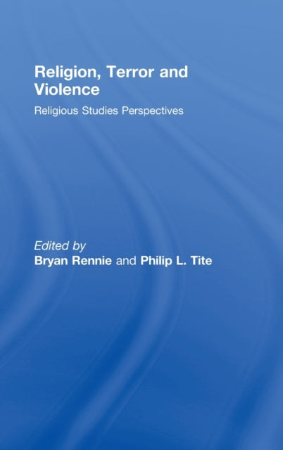 Book cover of: Religion, Terror and Violence. By: Bryan Rennie: P