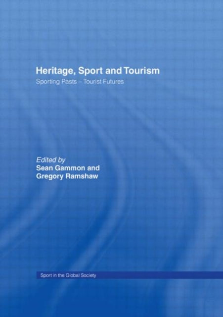 Book cover of: Heritage, Sport and Tourism. By: Sean Gammon: Gr