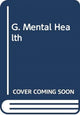 Book cover of: G. Mental Health. By: AUTHORS