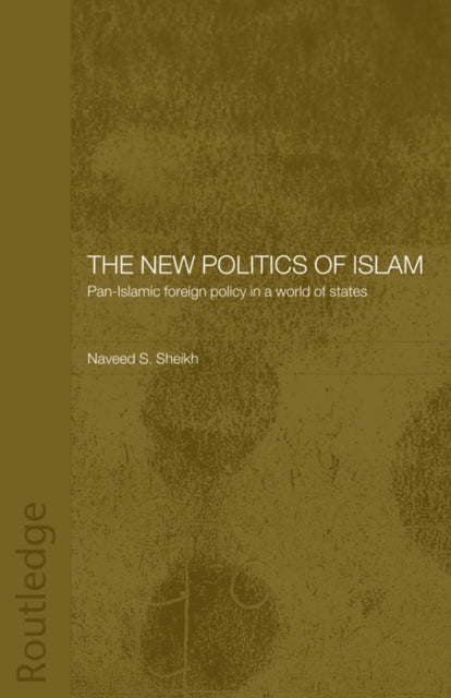 Book cover of: New Politics of Islam. By: Naveed S Sheikh