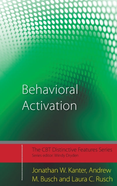 Book cover of: Behavioral Activation. By: Jonathan Kanter