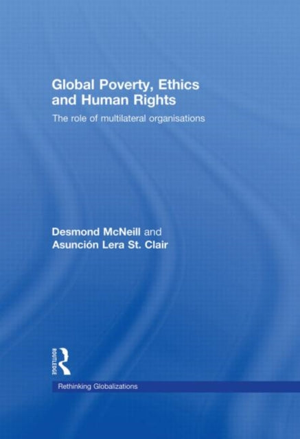 Book cover of: Global Poverty, Ethics and Human Rights. By: Desmond McNeill