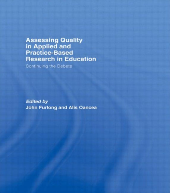 Book cover of: Assessing quality in applied and practice-based research in education.. By: John Furlong: A