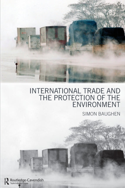 Book cover of: International Trade and the Protection of the Environment. By: Simon Baughen
