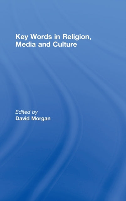 Book cover of: Key Words in Religion, Media and Culture