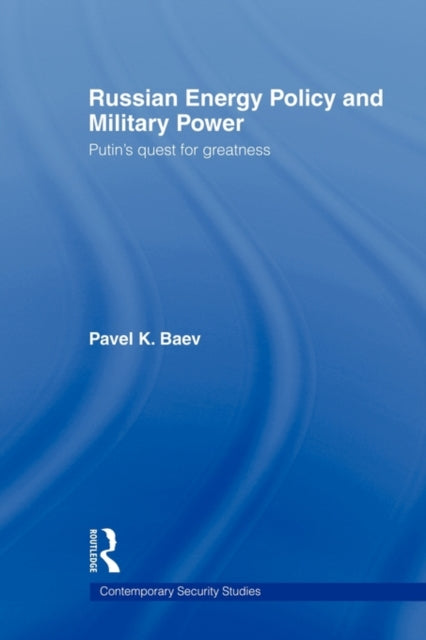 Book cover of: Russian Energy Policy and Military Power. By: Pavel Baev