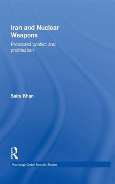 Book cover of: Iran and Nuclear Weapons. By: Saira Khan