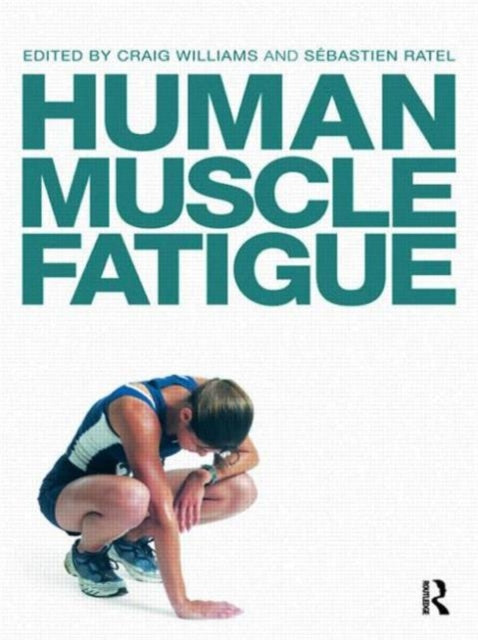 Book cover of: Human Muscle Fatigue. By: Craig Williams