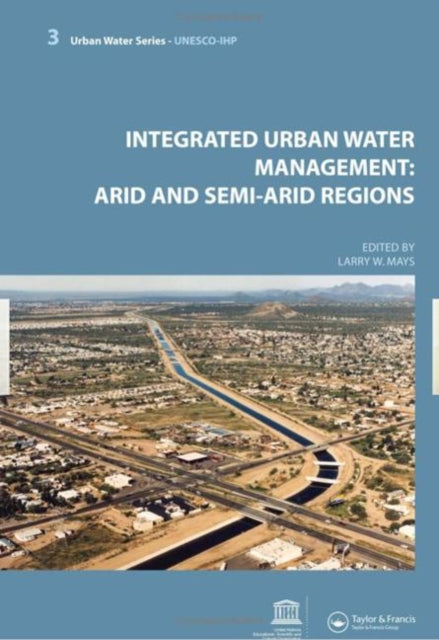 Book cover of: Integrated Urban Water Management: Arid and Semi-Arid Regions
