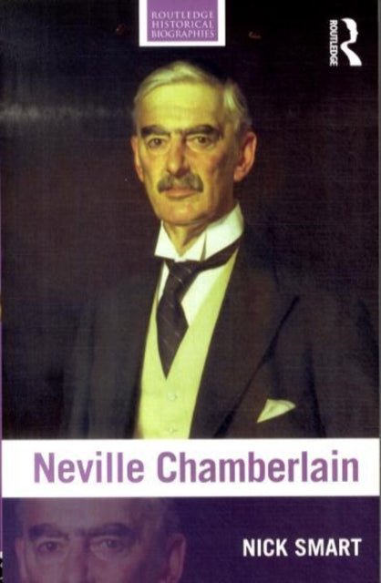 Book cover of: Neville Chamberlain. By: Nick Smart