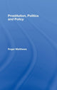 Book cover of: Prostitution, Politics & Policy. By: ROGER MATTHEWS