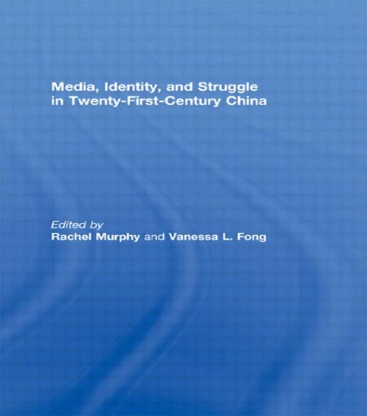 Book cover of: Media, Identity, and Struggle in Twenty-First-Century China. By: Rachel Murphy