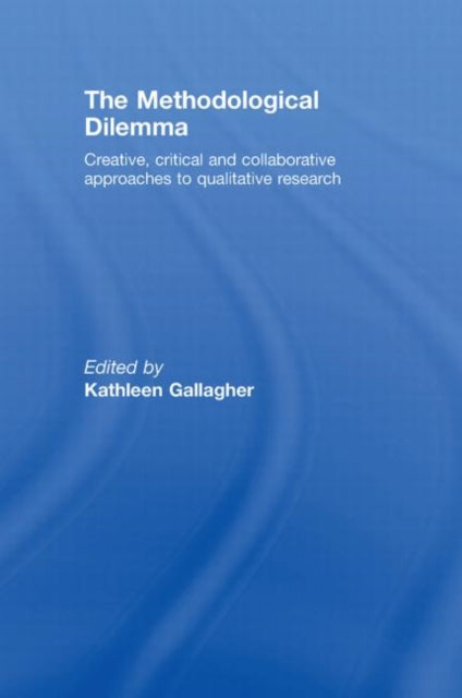 Book cover of: Methodological Dilemma. By: Kathl Gallagher