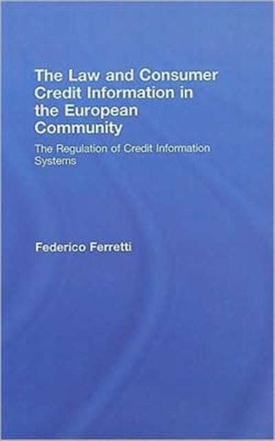 Book cover of: Law and Consumer Credit Information in the European Community. By: Federico Ferretti