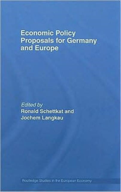 Book cover of: Economic Policy Proposals for Germany and Europe. By: Ronal Schettkat