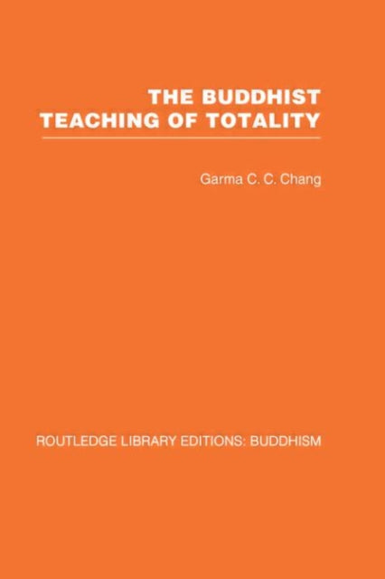 Book cover of: Buddhist Teaching of Totality. By: Garma C.C. Chang