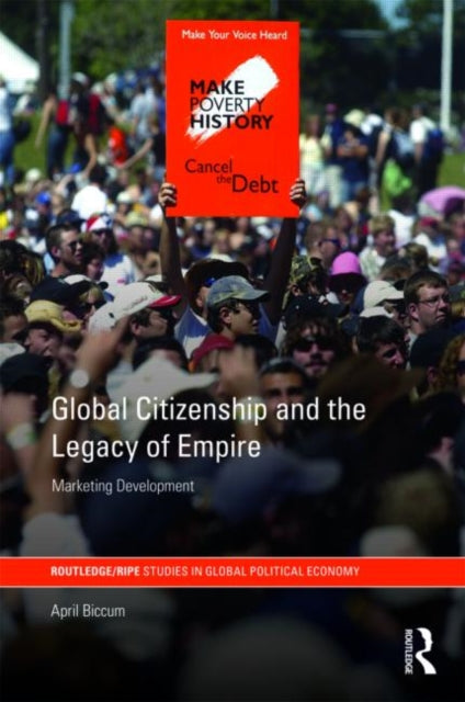 Book cover of: Global Citizenship and the Legacy of Empire. By: April Biccum