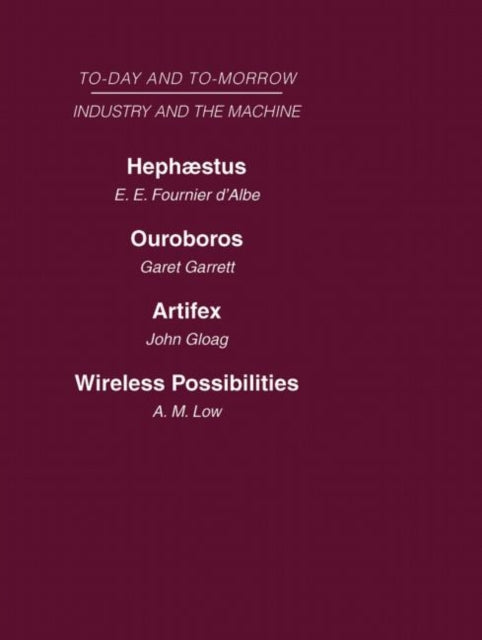 Book cover of: Today and Tomorrow Volume 12 Industry and the Machine. By: Fournier d'Albe, Garrett, Gloag, Low, Garrett
