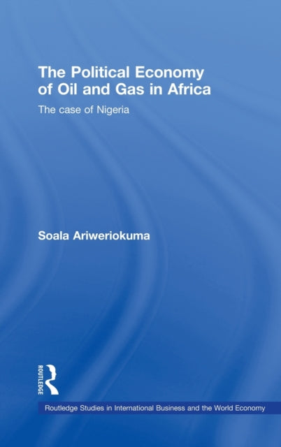 Book cover of: Political Economy of Oil and Gas in Africa. By: Soala Ariweriokuma